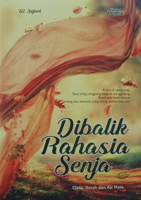 Image of Dibalik Rahasia Senja : Cinta, Darah dan Air Mata