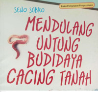 Image of MENDULANG UNTUNG BUDIDAYA CACING TANAH